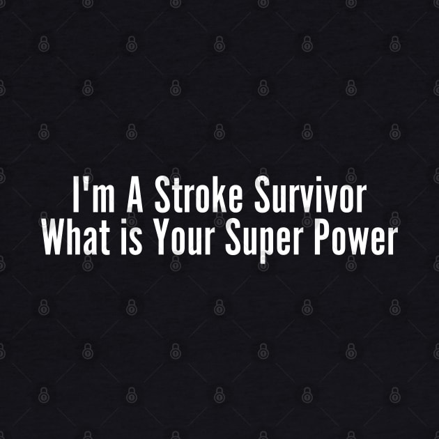 I'm A Stroke Survivor by HobbyAndArt